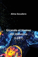 Girando el Humor del Universo (LGBT) (Spanish Edition) B0CN4T9JL6 Book Cover