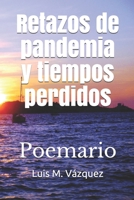 Retazos de pandemia y tiempos perdidos: Poemario B08Y49YYRQ Book Cover