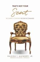 That's Not Your Seat Becoming a Confident Second in Command 1644676877 Book Cover