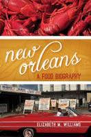 New Orleans: A Food Biography (Big City Food Biographies) 0759121362 Book Cover