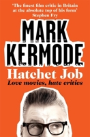 Hatchet Job: Love Movies, Hate Critics 1447230531 Book Cover