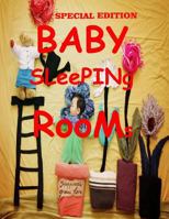 Special Edition Baby Sleeping Rooms: A Mother's Dream Come Alive Through This Magazine. Baby Special Theme Dresses with Matching Background and Surrounding Materials. 1505549310 Book Cover