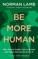 Be More Human: How We Can Fix Our Broken Mental Health Services 1805017748 Book Cover