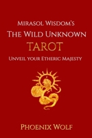 Mira Sol Wisdom's The Wild Unknown Tarot: Unveil Your Etheric Majesty 1796417351 Book Cover