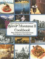 Savor Montana II Cookbook: More of Montana's Favorite Restaurants Their Recipes & Histories 1932098259 Book Cover
