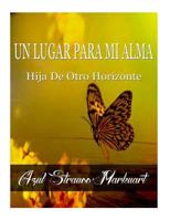Un Lugar Para Mi Alma: Hija De Otro Horizonte 1530805902 Book Cover