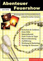 Abenteuer Feuershow: Feuerspucken und Feuerschlucken schnell und sicher lernen. 3833010045 Book Cover
