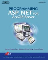 Programming ASP.Net for Arcgis Server 1418018759 Book Cover