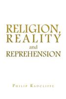 Religion, Reality and Reprehension 1640286667 Book Cover