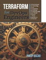 Terraform for DevOps Engineers: Infrastructure Provisioning, Cloud Automation, and GitOps Workflows with Real-World Projects — From Beginner to Advanced B0H1KYTSCC Book Cover
