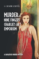 Murder at Nine Fingers Charlie’s Art Emporium: A Saugatuck Murder Mystery (The Sauatuck Murder Mystery Series) B0863X5YKH Book Cover