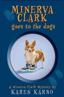 Minerva Clark Goes to the Dogs 158234678X Book Cover