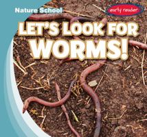 Let's Look for Worms! 1538286327 Book Cover