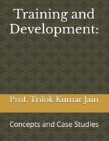 Training and Development:: Concepts and Case Studies (Business Management and Entrepreneurship) B0DTF48HWD Book Cover