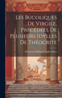 Les Bucoliques de Virgile, précédées de plusieurs idylles de Théocrite 102141199X Book Cover