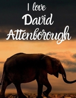 I love David Attenborough: Notebook/notepad/diary/journal for all David Attenborough lovers. 80 black lined pages A4 8.5x11 inches 1673623069 Book Cover