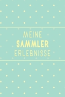 Meine Sammler Erlebnisse: Optimal als Antiquitäten Notizbuch Zubehör zum festhalten von Notizen für jeden Sammler, Käufer oder Verkäufer von Antiken Gegenständen (German Edition) 1696958768 Book Cover