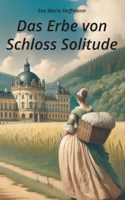 Das Erbe von Schloss Solitude: Historischer Roman (German Edition) 3819262938 Book Cover