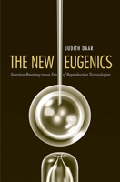 The New Eugenics: Selective Breeding in an Era of Reproductive Technologies 030013715X Book Cover
