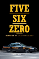 Five Six Zero: Memories of a Deputy Sheriff 1639852832 Book Cover