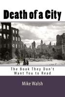 Death of a City: The Book They Don't Want You to Read 1535394285 Book Cover