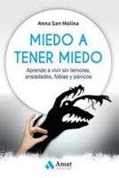 Miedo a tener miedo: Aprende a vivir sin temores, ansiedades, fobias y pánicos 8417208224 Book Cover