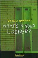 What's In Your Locker?: 30 Day Devotions (What You Own Says a Lot about You) 0784712530 Book Cover