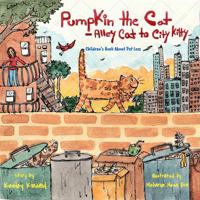Pumpkin the Cat - Alley Cat to City Kitty: Children's Book About Pet Loss B0FG5KC1WF Book Cover
