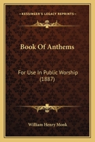 Book Of Anthems: For Use In Public Worship 1104041472 Book Cover