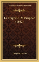 La Tragedie De Pasiphae (1862) 1168035627 Book Cover