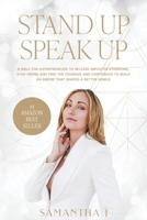 Stand Up Speak Up: A bible for entrepreneurs to release imposter syndrome, stop hiding and find the courage and confidence to build an empire that shapes a better world 1447764382 Book Cover