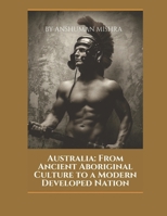 Australia: From Ancient Aboriginal Culture to a Modern Developed Nation (Living History) B0GFNNY4V8 Book Cover