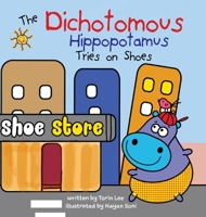 The Dichotomous Hippopotamus Tries on Shoes 1952954274 Book Cover