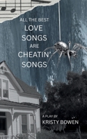 all the best love songs are cheatin' songs: a play B0GZLYTFC6 Book Cover