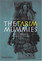 The Tarim Mummies: Ancient China and the Mystery of the Earliest Peoples from the West 0500051011 Book Cover