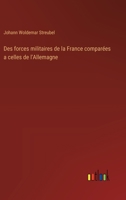 Des forces militaires de la France comparées a celles de l'Allemagne (French Edition) 3385002532 Book Cover
