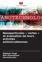 Nanoparticules vertes et évaluation de leurs activités antimicrobiennes (French Edition) 6630286316 Book Cover