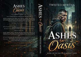 Ashes To Oasis (The Soft Ruin Quartet) B0H8DQK4VK Book Cover