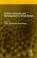 Politics, Security and Development in Small States 0043202039 Book Cover