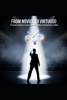 FROM NOVICE TO VIRTUOSO A Practical Guide to Instant Hypnosis Without Manipulation or Myth: Comprehensive Guide to Rapid Hypnosis Inductions for Self-Actualization and Stage Performance B0G7GFLWWX Book Cover