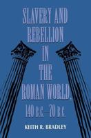 Slavery and Rebellion in the Roman World, 140-70 BC 0253312590 Book Cover