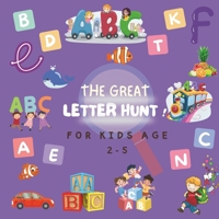 THE GREAT LETTER HUNT ! For Kids age 2-5: find game books for children B0CRWJRQZF Book Cover