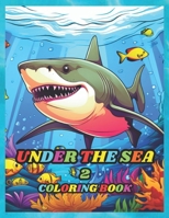 UNDER THE SEA 2: Coloring book for kids to develop their artistic abilities B0CM3HFLHX Book Cover