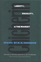 Liberty, Equality, and the Market: Essays by B.N. Chicherin (Russian Literature and Thought Series) 0300072325 Book Cover