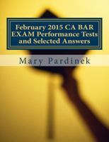 February 2015 CA BAR EXAM Performance Tests and Selected Answers: Performance Tests and Selected Answers 1984240447 Book Cover