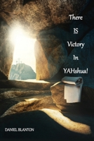 THERE IS VICTORY IN YAHshua 1662807414 Book Cover