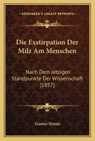 Die Exstirpation Der Milz Am Menschen: Nach Dem Jetzigen Standpunkte Der Wissenschaft (1857) 1161088350 Book Cover