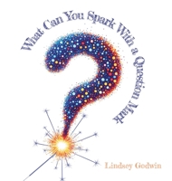 What Can You Spark With A Question Mark (Always Bee Curious) 1967024065 Book Cover