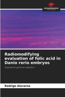 Radiomodifying evaluation of folic acid in Danio rerio embryos 6208582857 Book Cover