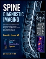 Spine Diagnostic Imaging 2026: A Condition-Based Reference to Degenerative Disc Disease, Neoplastic and Metastatic Lesions, and Traumatic Injury for Neuroradiology Fellows B0H839RLVT Book Cover